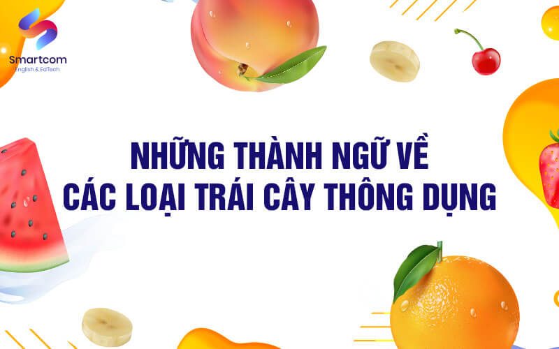những thành ngữ về các loại trái cây