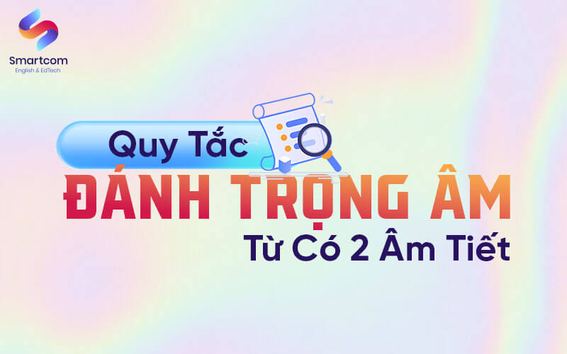 quy tắc đánh trọng âm từ có 2 âm tiết