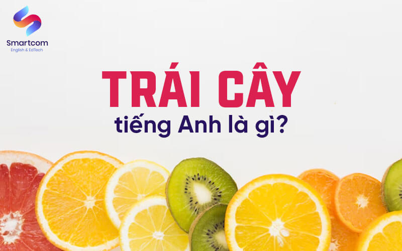 trái cây tiếng anh là gì