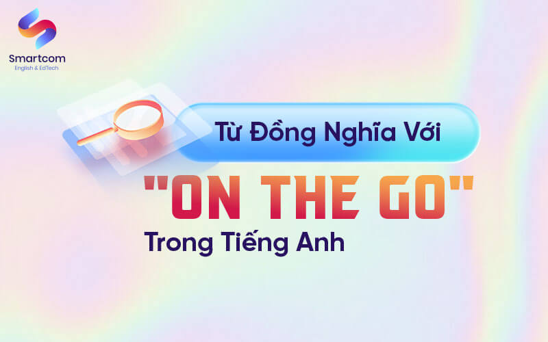 từ đồng nghĩa với on the go