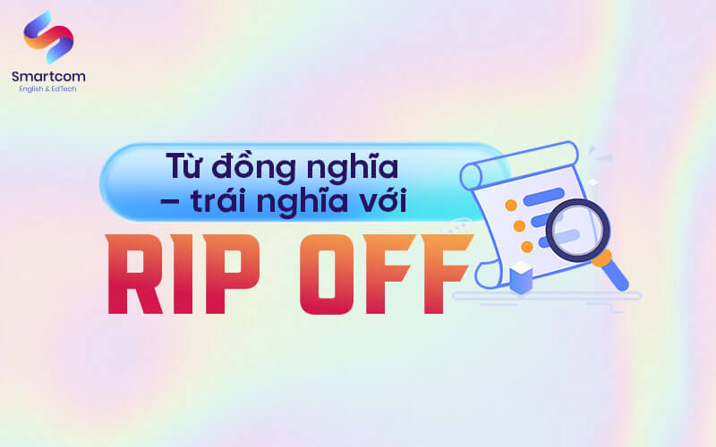 từ đồng trái nghĩa với rip off