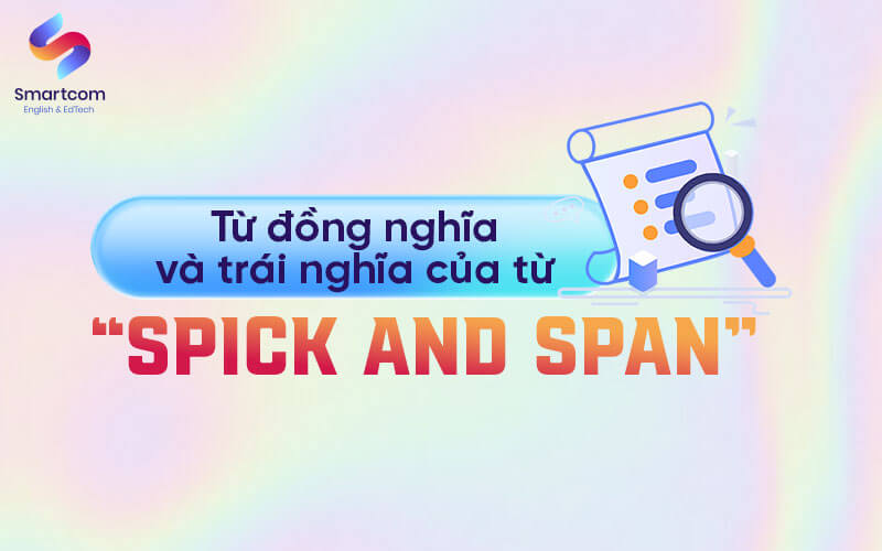 từ đồng trái nghĩa với spick and span