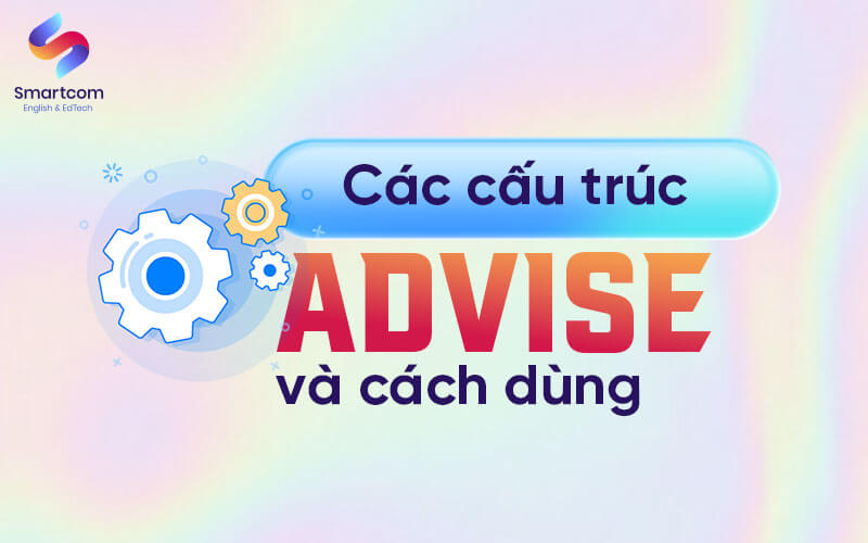 các cấu trúc advise và cách dùng