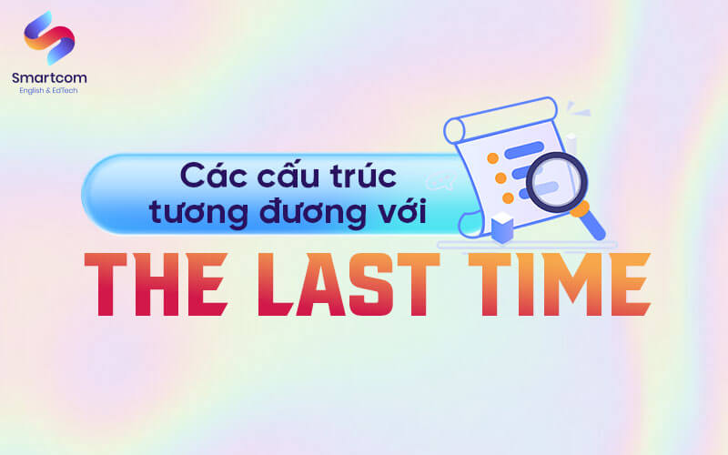 các cấu trúc tương đương the last time