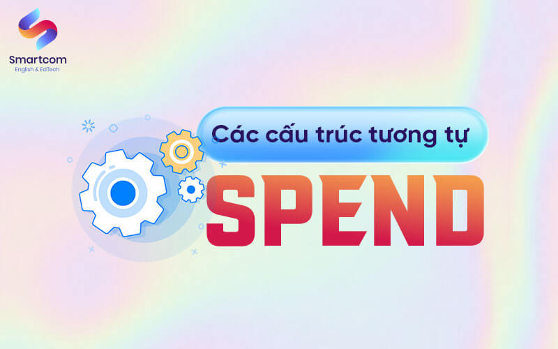 các cấu trúc tương tự với spend