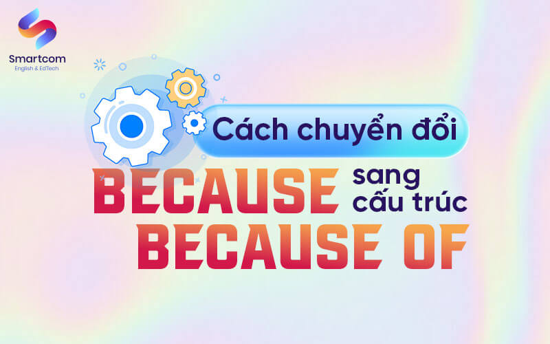 cách chuyển đổi because sang because of