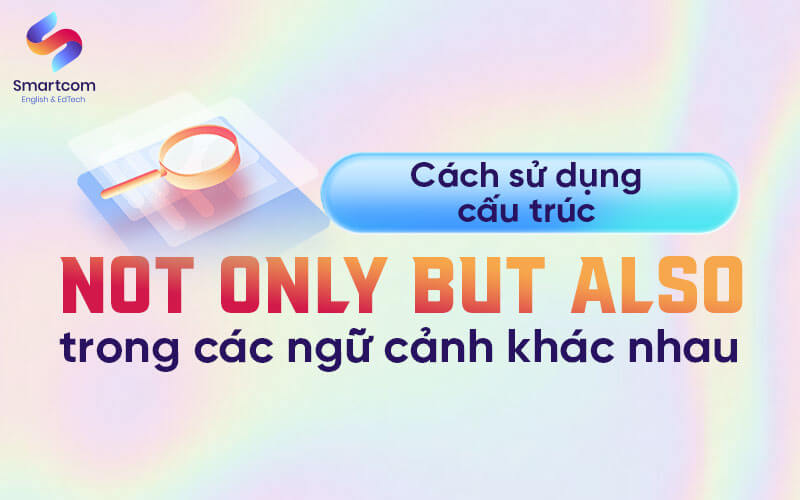 cách dùng not only but also trong ngữ cảnh khác
