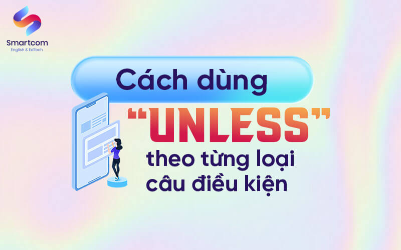 cách dùng unless theo từng câu điều kiện