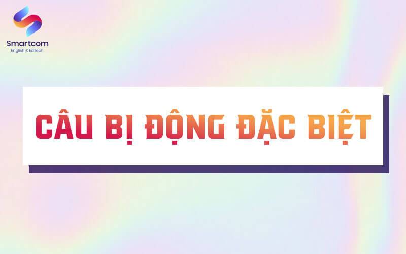câu bị động đặc biệt