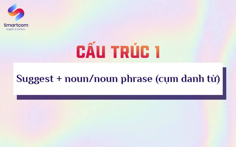 cấu trúc 1 suggest noun noun phrase