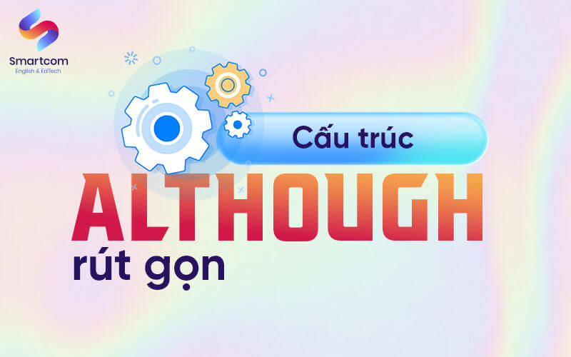 cấu trúc although rút gọn