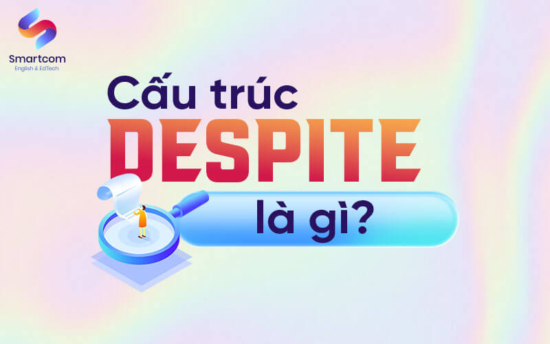 cấu trúc despite là gì