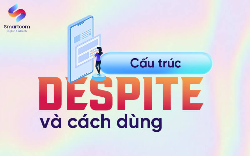 cấu trúc despite và cách dùng