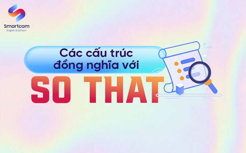 cấu trúc đồng nghĩa với so that