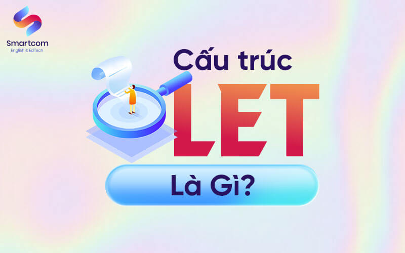 cấu trúc let là gì