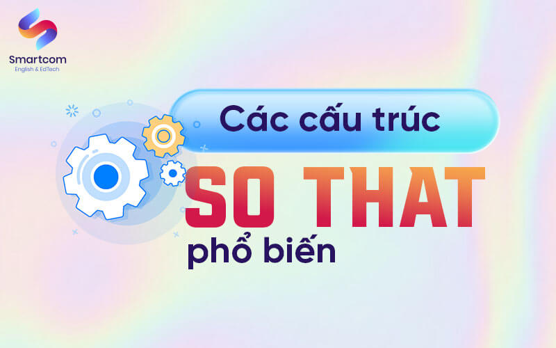 cấu trúc so that phổ biến