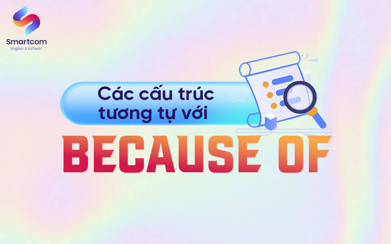 cấu trúc tương tự với because of