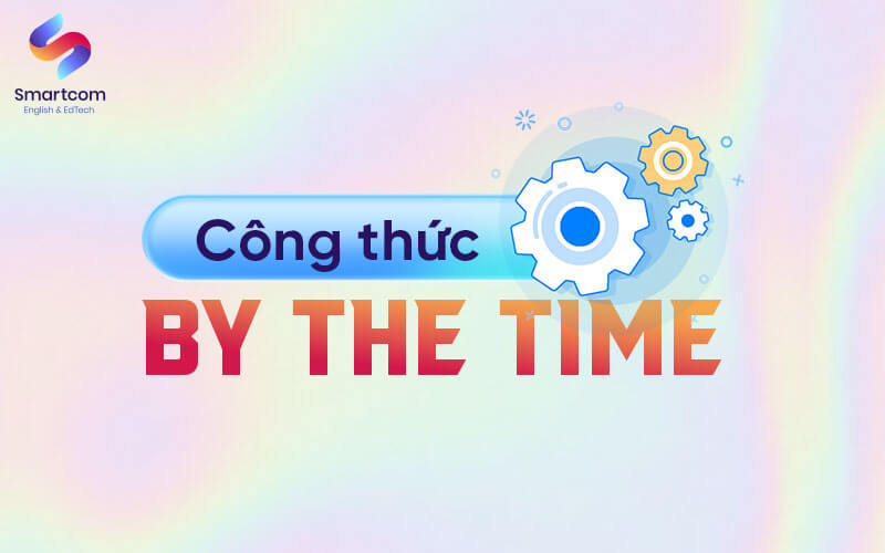 công thức by the time công thức by the time