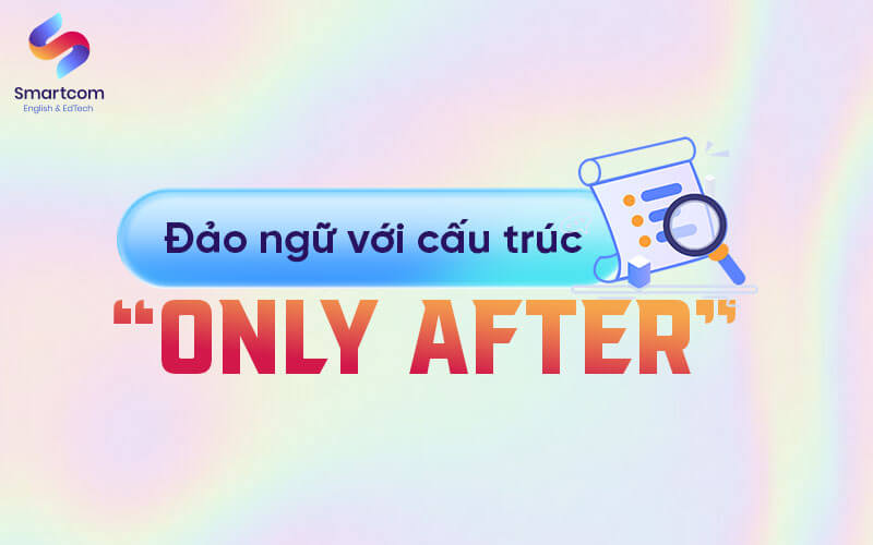 đảo ngữ với only after