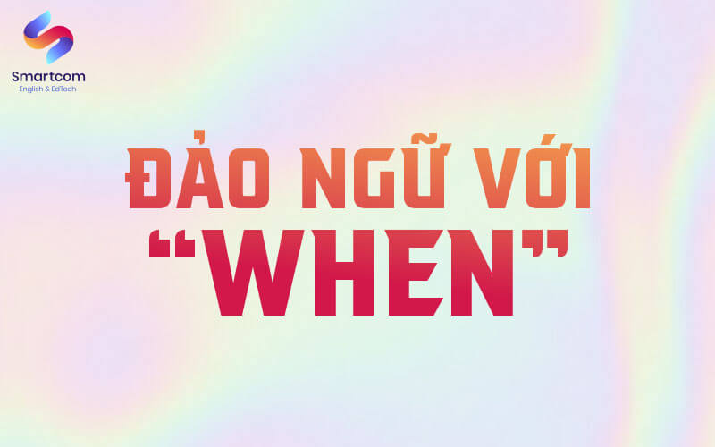 đảo ngữ với when