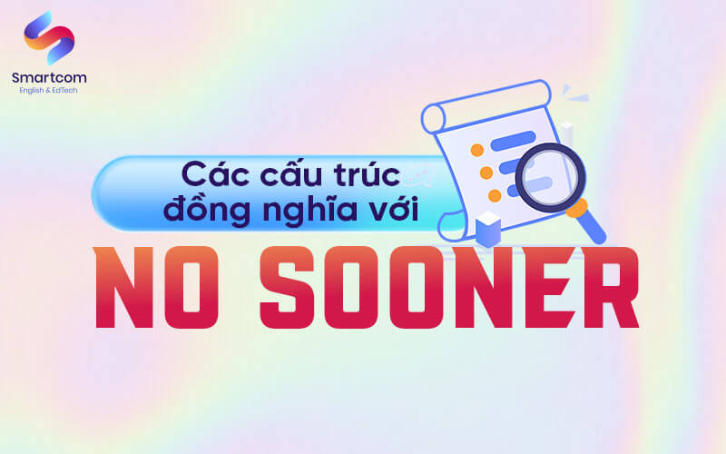 đồng nghĩa với no sooner