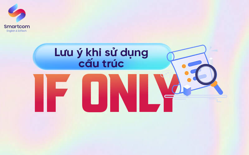 lưu ý khi sử dụng if only