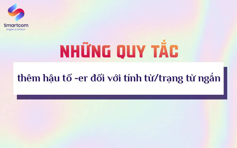 những quy tắc thêm hậu tố er