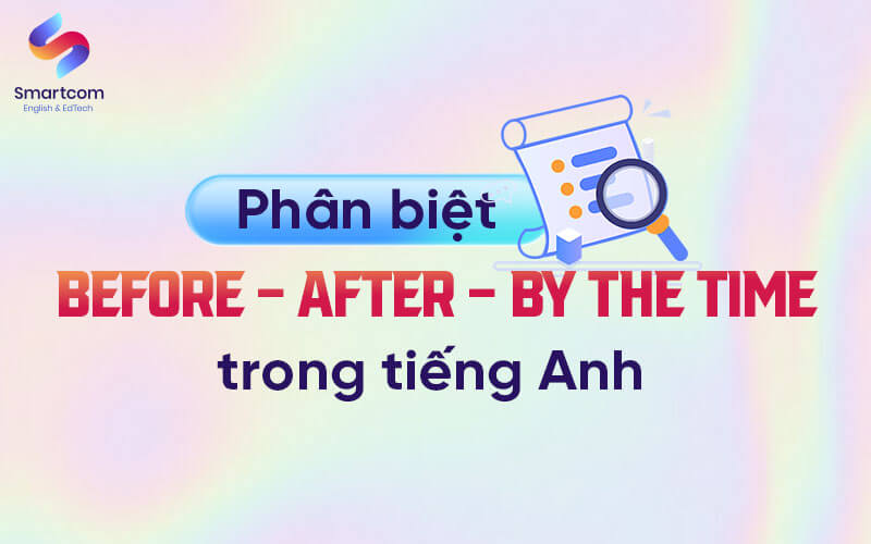 phân biệt before after by the time