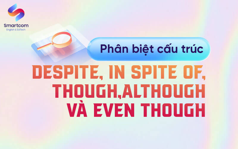 phân biệt cấu trúc despite