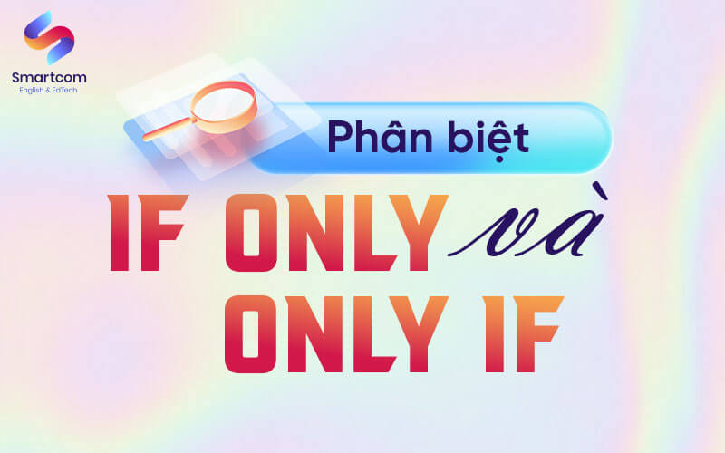 phân biệt if only và only if
