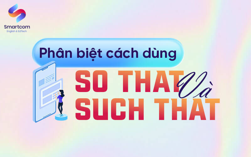 phân biệt so that va such that