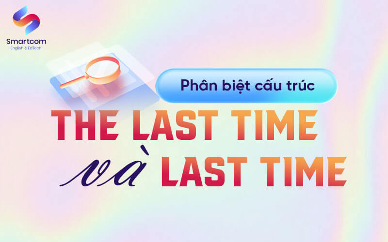 phân biệt the last time và last time