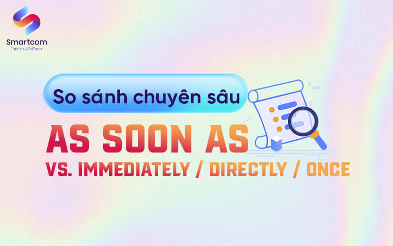 so sánh as soon as với cấu trúc khác