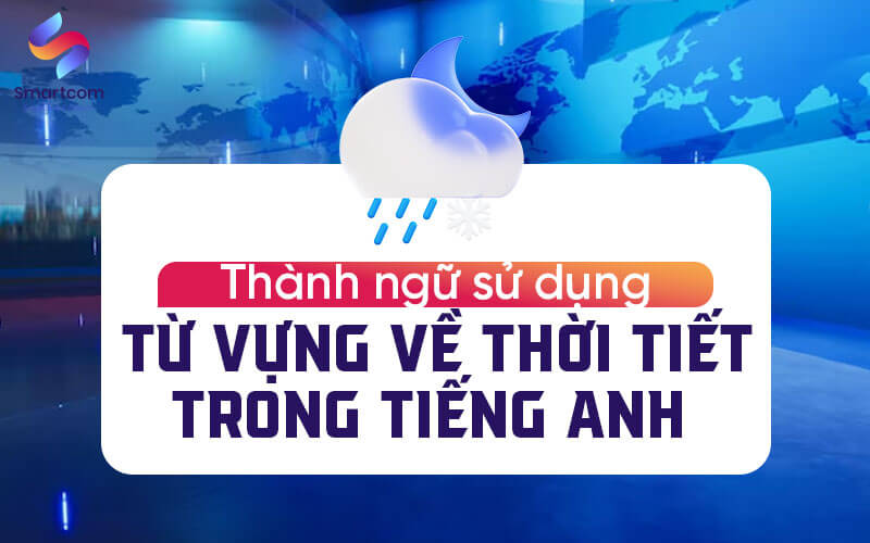 thành ngữ sử dụng từ vựng về thời tiết