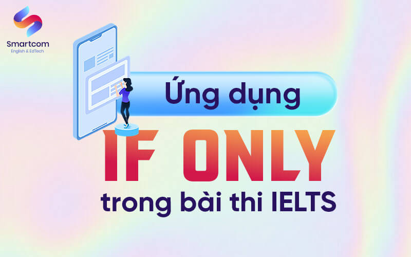 ứng dụng if only trong bài thi ielts