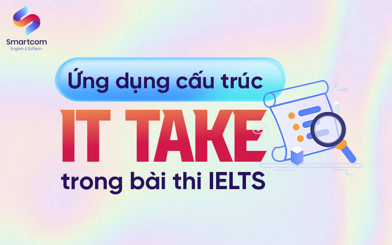 ứng dụng it takes trong bài thi ielts
