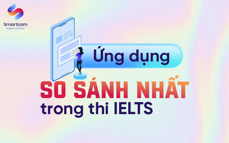 ứng dụng so sánh nhất trong ielts