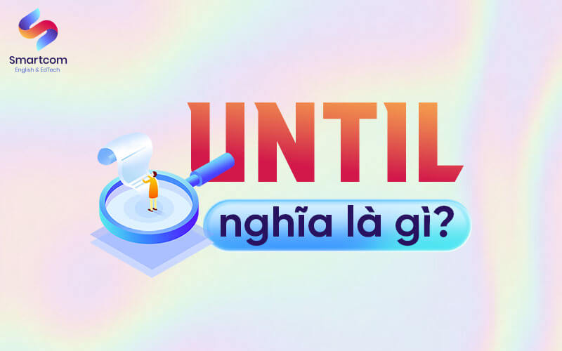 until nghĩa là gì