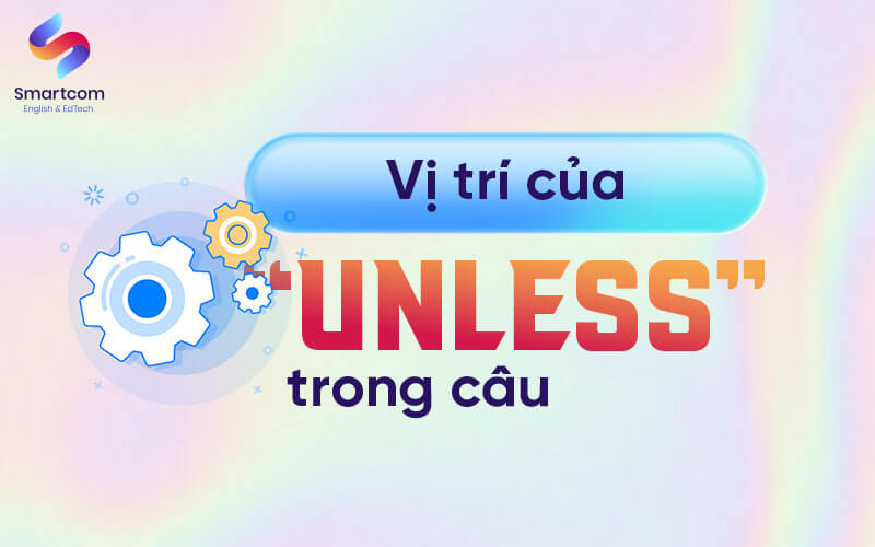 vị trí của unless trong câu