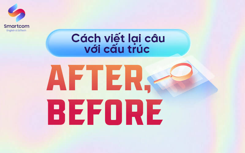 viết lại câu với cấu trúc after before