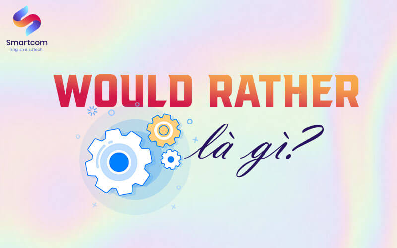 would rather là gì