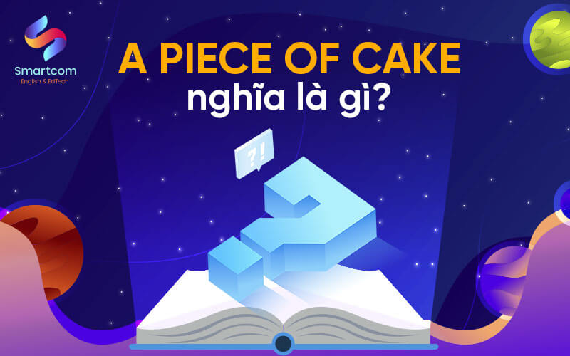 a piece of cake nghĩa là gì