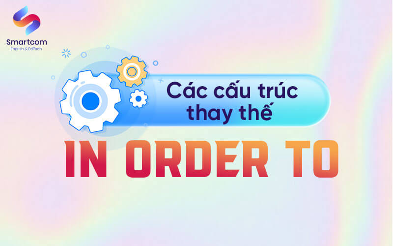 các cấu trúc thay thế in order to