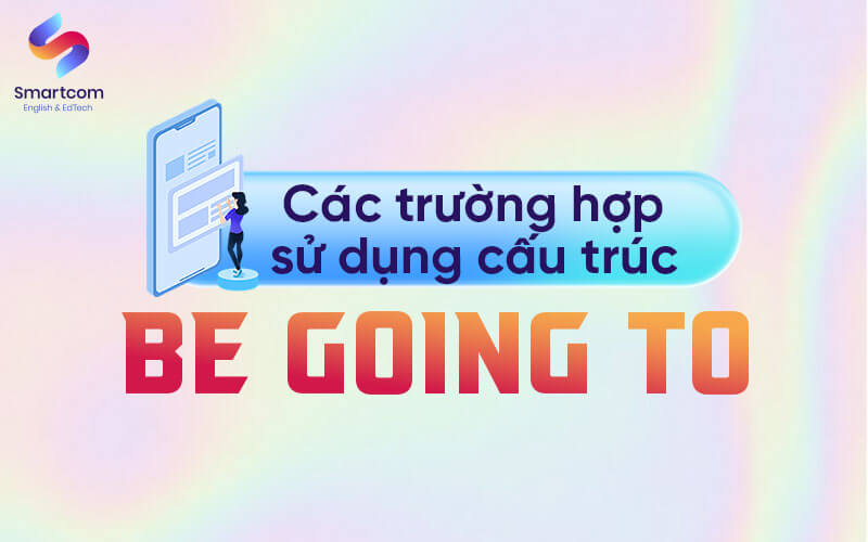 các trường hợp sử dụng be going to
