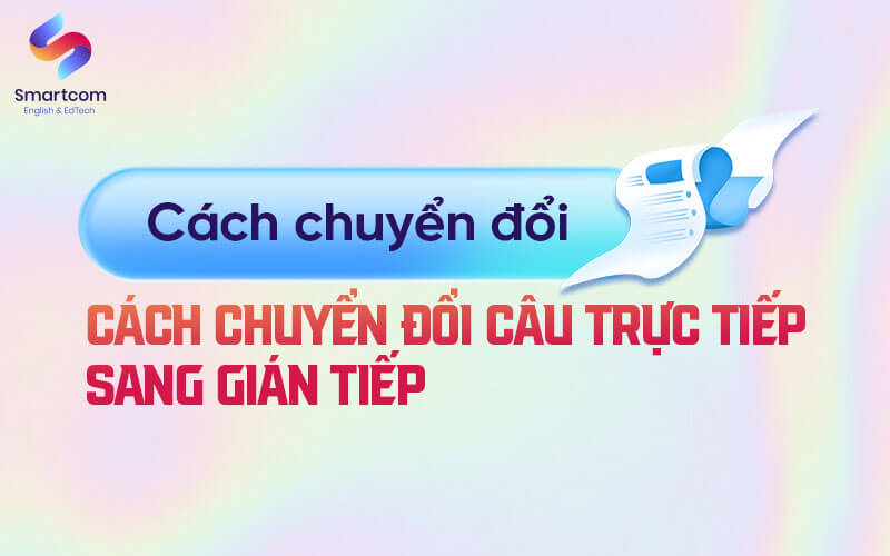 cách chuyển đổi cấu trúc trực tiếp sang gián tiếp