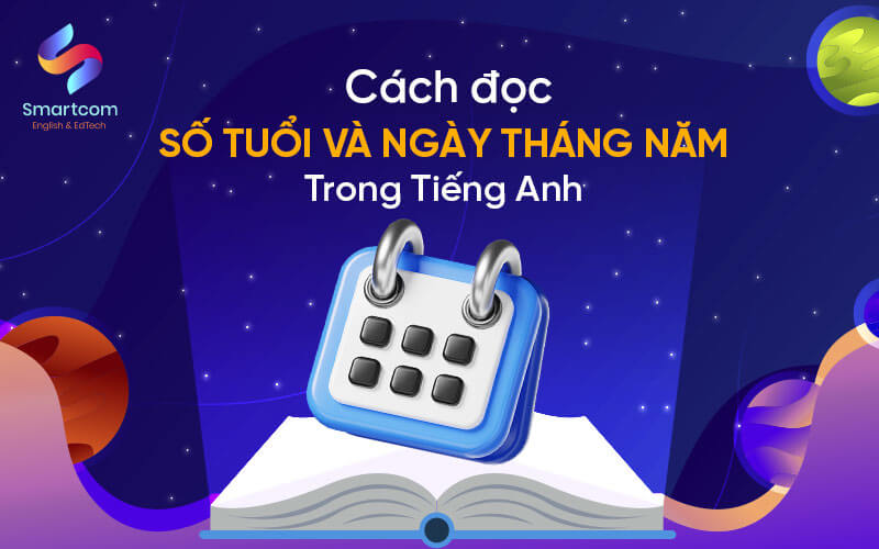 cách đọc số tuổi và ngày tháng năm trong tiếng anh