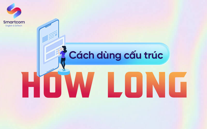 cách dùng cấu trúc how long