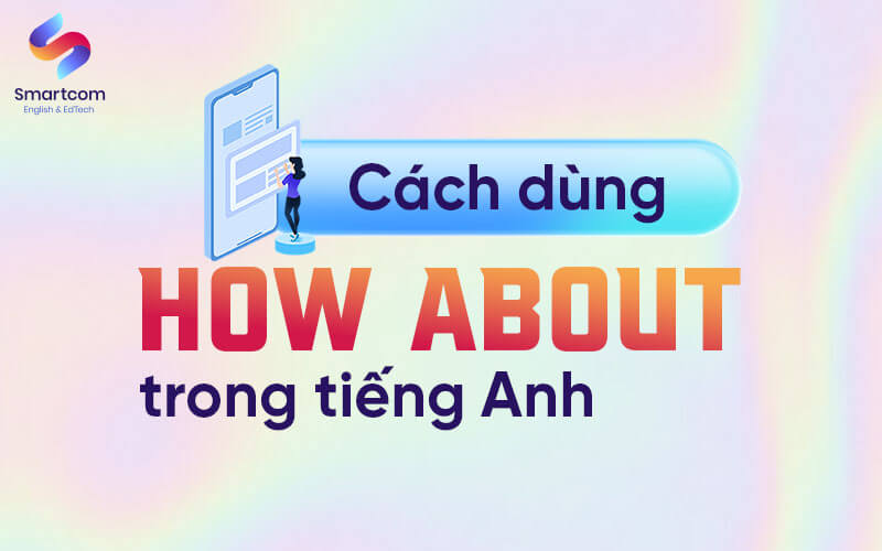 cách dùng how about trong tiếng anh