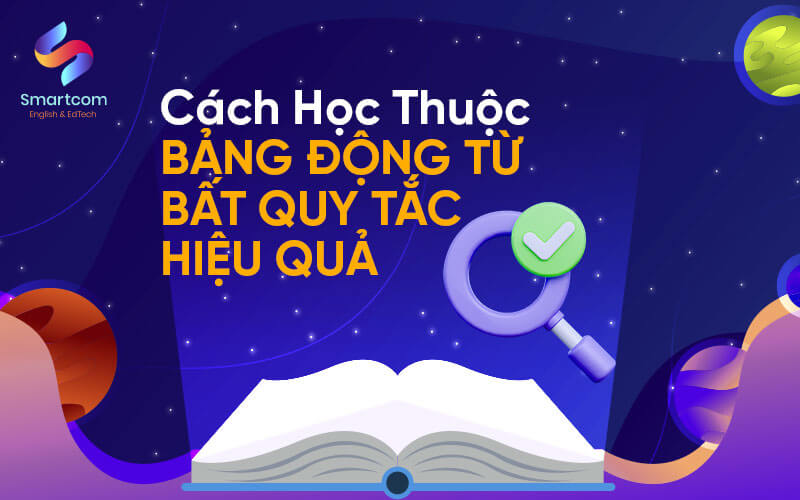 cách học thuộc bảng động từ bất quy tắc