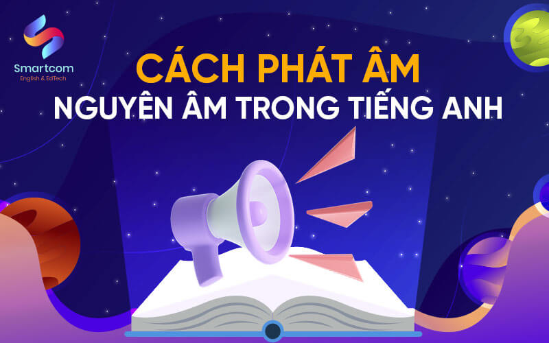 cách phát âm nguyên âm trong tiếng anh